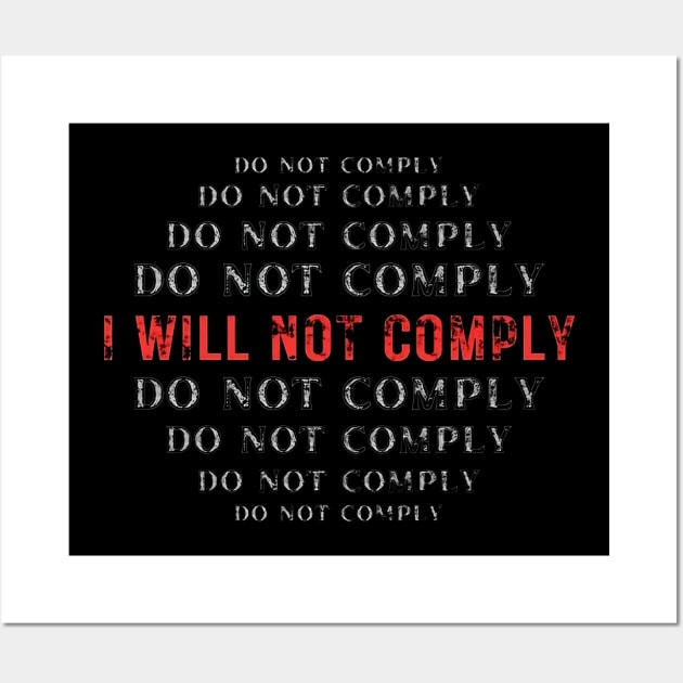 I will not Comply Wall Art by DesignVerseAlchemy